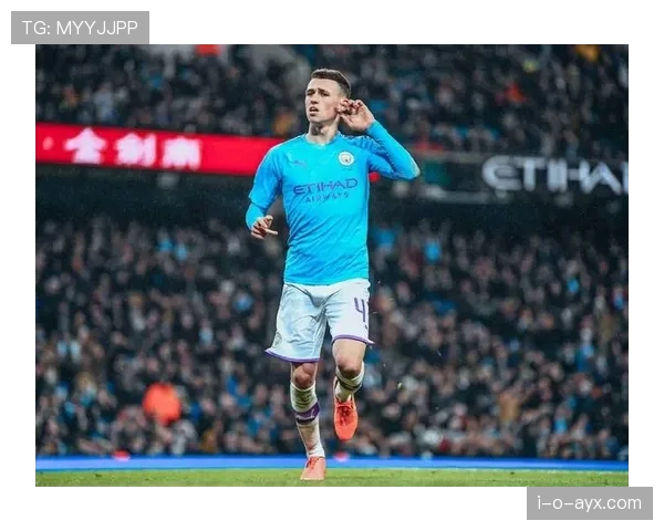 福登闪耀进攻端，持续引领曼城攻势